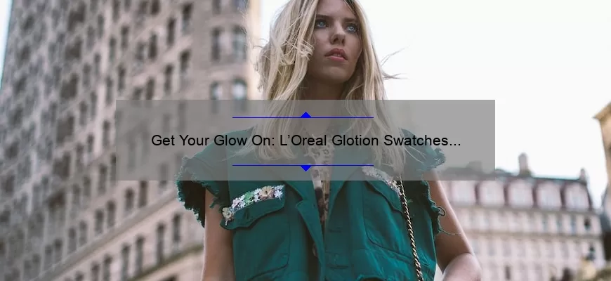 Get Your Glow On: L’Oreal Glotion Swatches and Why It’s Your New Favorite Drugstore Highlighter