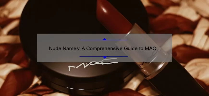 Nude Names: A Comprehensive Guide to MAC Nude Lipstick Swatches