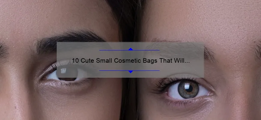 10 Cute Small Cosmetic Bags That Will Keep Your Beauty Essentials Organized [Plus Tips on Choosing the Perfect One]