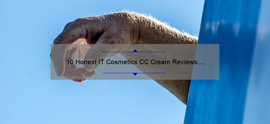 10 Honest IT Cosmetics CC Cream Reviews: The Ultimate Guide to Flawless Skin [2021]
