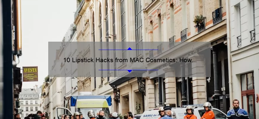 10 Lipstick Hacks from MAC Cosmetics: How to Achieve the Perfect Pout [Expert Tips]