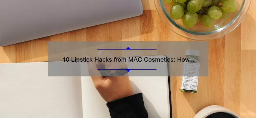10 Lipstick Hacks from MAC Cosmetics: How to Achieve the Perfect Pout [Expert Tips]