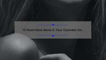 10 Must-Have Items in Your Cosmetic Kit Online [Plus a Story of a Makeup Mishap] – Your Ultimate Guide to Solving Beauty Emergencies