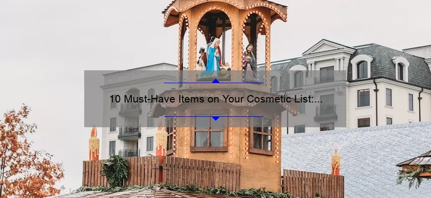10 Must-Have Items on Your Cosmetic List: A Personal Story and Practical Guide [Keyword: Cosmetic List]