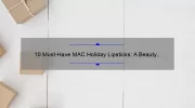 10 Must-Have MAC Holiday Lipsticks: A Beauty Blogger’s Personal Picks [with Swatches and Reviews]