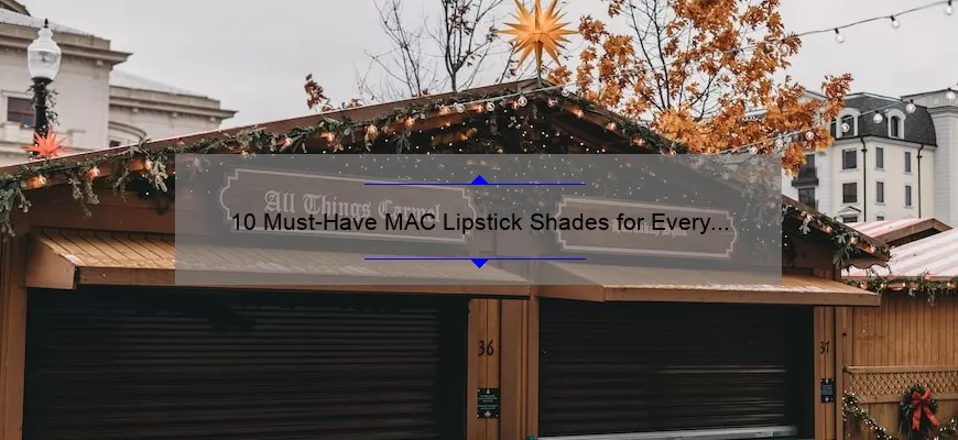 10 Must-Have MAC Lipstick Shades for Every Occasion