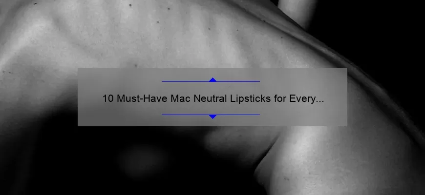 10 Must-Have Mac Neutral Lipsticks for Every Skin Tone