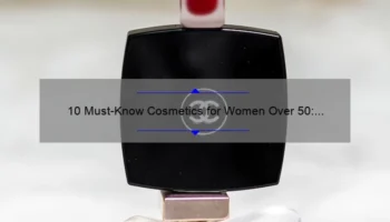 10 Must-Know Cosmetics for Women Over 50: A Personal Story and Expert Tips [2021 Guide]
