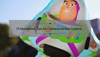 10 Must-Know Tips for Consensual Mac Lipstick Application [A Personal Story]