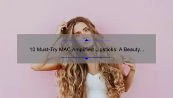10 Must-Try MAC Amplified Lipsticks: A Beauty Blogger’s Personal Favorites [with Swatches and Reviews]