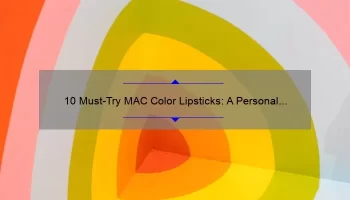 10 Must-Try MAC Color Lipsticks: A Personal Story and Expert Guide [2021]