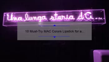 10 Must-Try MAC Colors Lipstick for a Bold and Beautiful Look [Expert Recommendations and Tips]