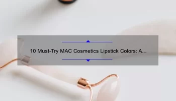 10 Must-Try MAC Cosmetics Lipstick Colors: A Beauty Blogger’s Personal Story and Expert Tips [2021 Guide]