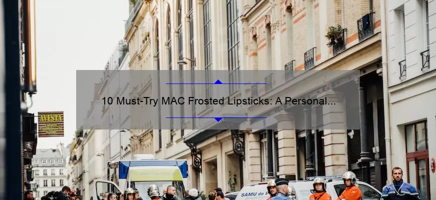 10 Must-Try MAC Frosted Lipsticks: A Personal Story and Expert Guide [2021]