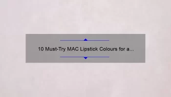 10 Must-Try MAC Lipstick Colours for a Bold Matte Look: A Beauty Blogger’s Personal Experience [with Swatches and Tips]