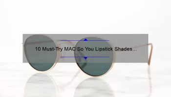 10 Must-Try MAC So You Lipstick Shades for a Bold and Beautiful Look [Expert Tips and Tricks]