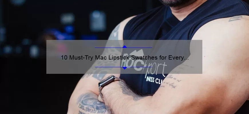 10 Must-Try Mac Lipstick Swatches for Every Skin Tone