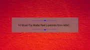 10 Must-Try Matte Red Lipsticks from MAC: A Beauty Blogger’s Personal Experience [Plus Tips for Finding Your Perfect Shade]