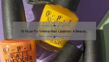 10 Must-Try Selena Mac Lipsticks: A Beauty Blogger’s Personal Favorites [With Swatches and Reviews]