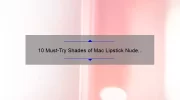 10 Must-Try Shades of Mac Lipstick Nude Pink: A Beauty Blogger’s Personal Story and Expert Tips [2021]