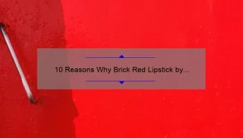 10 Reasons Why Brick Red Lipstick by MAC is the Perfect Addition to Your Makeup Collection [Plus a Personal Story]