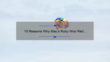 10 Reasons Why Mac’s Ruby Woo Red Lipstick is a Must-Have [Plus My Personal Experience and Tips]