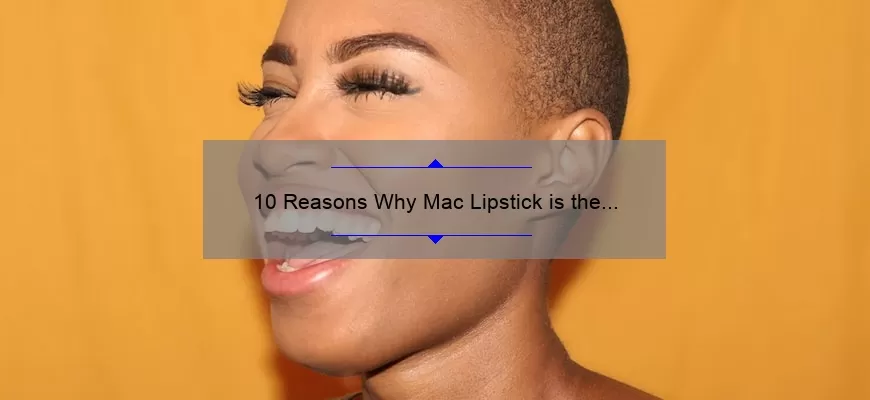 10 Reasons Why Mac Lipstick is the Ultimate Beauty Essential [Plus My Personal Experience with Thanks Its Mac]
