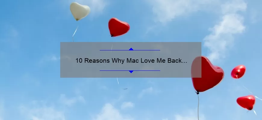 10 Reasons Why Mac Love Me Back Lipstick Will Be Your New Favorite [Plus a Personal Story and Expert Tips]