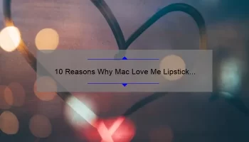 10 Reasons Why Mac Love Me Lipstick Mon Coeur is the Perfect Addition to Your Makeup Collection [Plus a Personal Story]