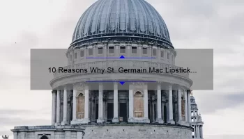 10 Reasons Why St. Germain Mac Lipstick is the Perfect Addition to Your Makeup Collection [Plus a Personal Story]