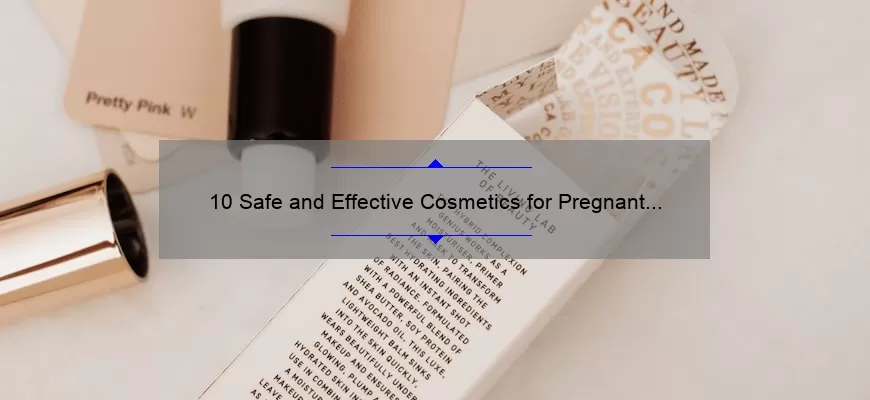 10 Safe and Effective Cosmetics for Pregnant Ladies: A Personal Story and Expert Tips [2021 Guide]