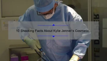 10 Shocking Facts About Kylie Jenner’s Cosmetic Surgery: A Must-Read Guide for Beauty Enthusiasts [Keyword]