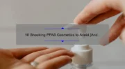 10 Shocking PFAS Cosmetics to Avoid [And How to Find Safe Alternatives]: Your Ultimate Guide to Protecting Your Skin and Health