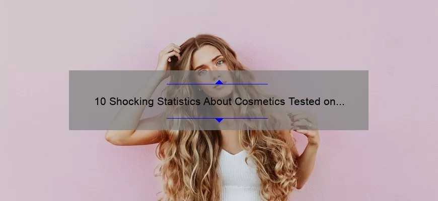 10 Shocking Statistics About Cosmetics Tested on Animals: How to Make Cruelty-Free Choices [Ultimate Guide for Ethical Beauty Enthusiasts]