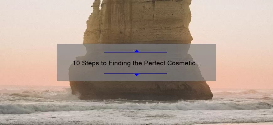 10 Steps to Finding the Perfect Cosmetic Surgeon: A Personal Story and Expert Advice [Keyword: How to Find a Cosmetic Surgeon]