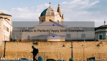 10 Steps to Perfectly Apply MAC Cosmetics: A Personal Story and Expert Tips [Ultimate Guide]