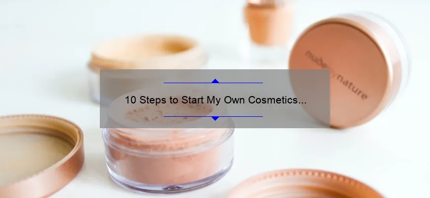10 Steps to Start My Own Cosmetics Brand: A Success Story [Useful Tips and Statistics]