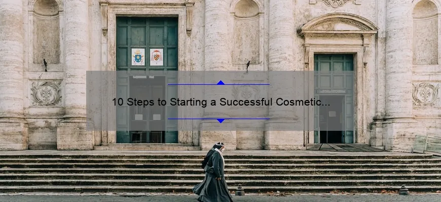 10 Steps to Starting a Successful Cosmetic Brand: A Founder’s Journey [Expert Tips]