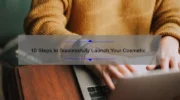 10 Steps to Successfully Launch Your Cosmetic Business: A Personal Story and Practical Guide [Keyword: How to Start a Cosmetic Business]