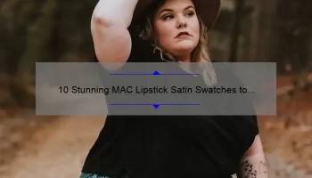 10 Stunning MAC Lipstick Satin Swatches to Elevate Your Look [Plus Tips for Perfect Application]
