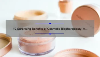 10 Surprising Benefits of Cosmetic Blepharoplasty: A Personal Story and Practical Guide [Keyword]
