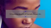 10 Surprising Benefits of Cosmetic Surgery for Clear Skin [And How It Can Solve Your Skin Problems]
