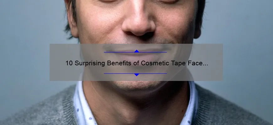 10 Surprising Benefits of Cosmetic Tape Face Lift [A Personal Story and Practical Tips]