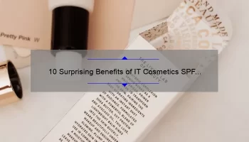 10 Surprising Benefits of IT Cosmetics SPF [Plus a Personal Story and Expert Tips]