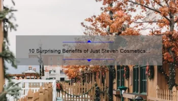 10 Surprising Benefits of Just Steven Cosmetics [A Personal Story and Expert Tips]