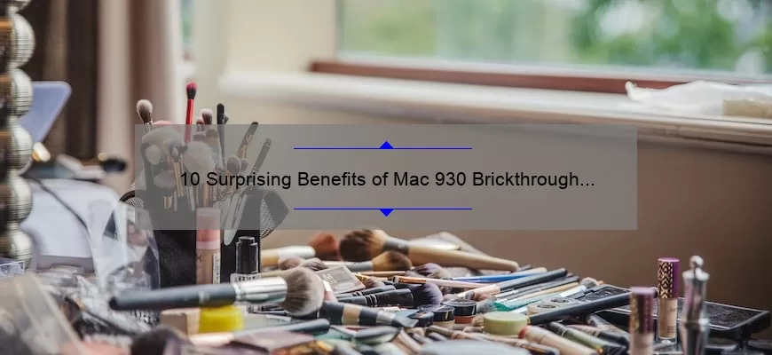 10 Surprising Benefits of Mac 930 Brickthrough Lipstick [Plus a Personal Story and Expert Tips]