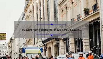 10 Surprising Benefits of Mac Faux Satin Lipstick [Plus a Personal Story and Expert Tips]