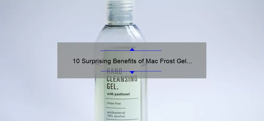 10 Surprising Benefits of Mac Frost Gel Lipstick [Plus a Personal Story and Expert Tips]