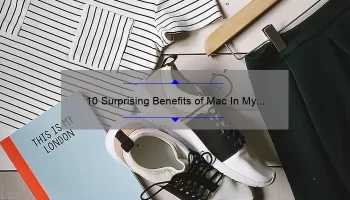 10 Surprising Benefits of Mac In My Fashion Lipstick [A Personal Story and Useful Tips for Fashion-Forward Women]
