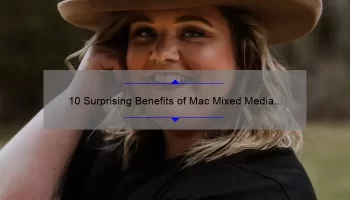 10 Surprising Benefits of Mac Mixed Media Lipstick [Plus a Personal Story and Expert Tips]